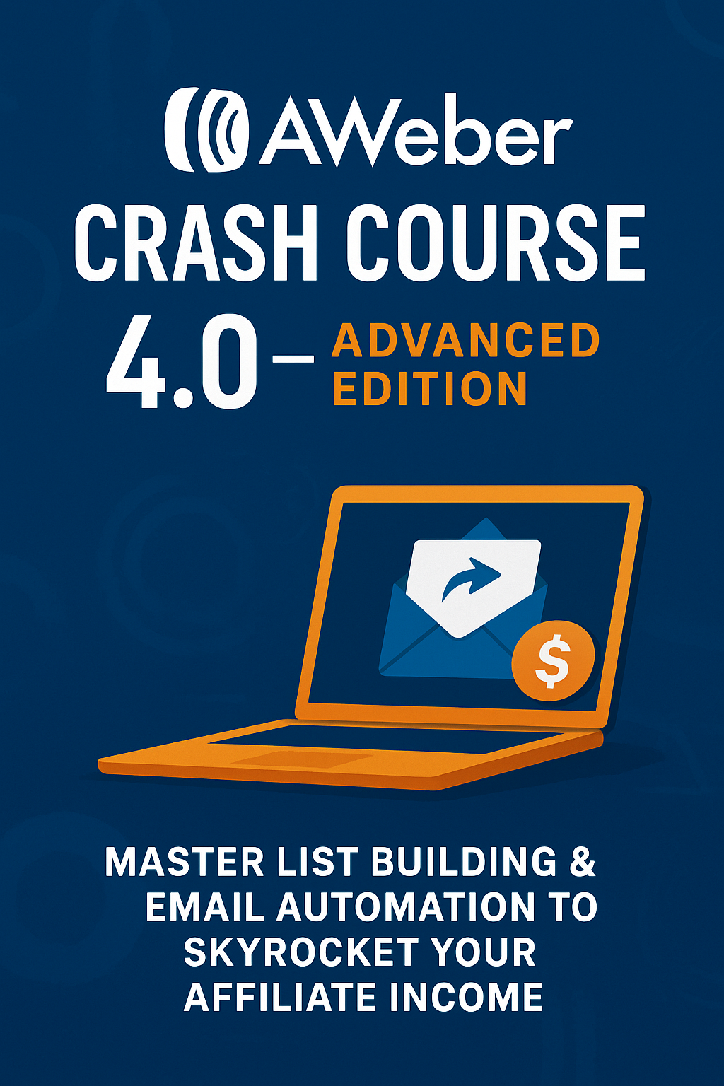 AWeber Crash Course 4.0 — Advanced Edition