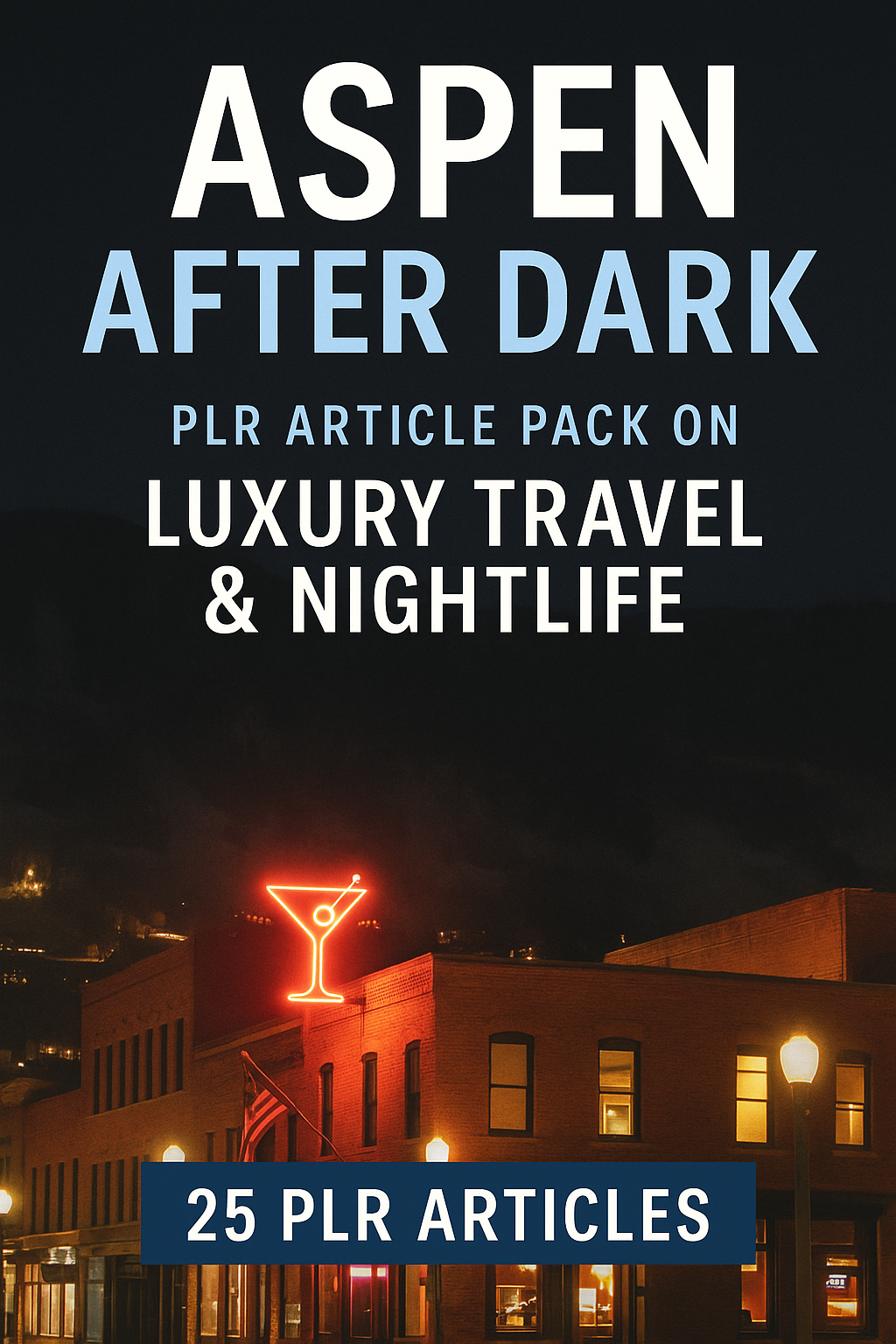 Aspen After Dark – PLR Article Pack on Luxury Travel & Nightlife