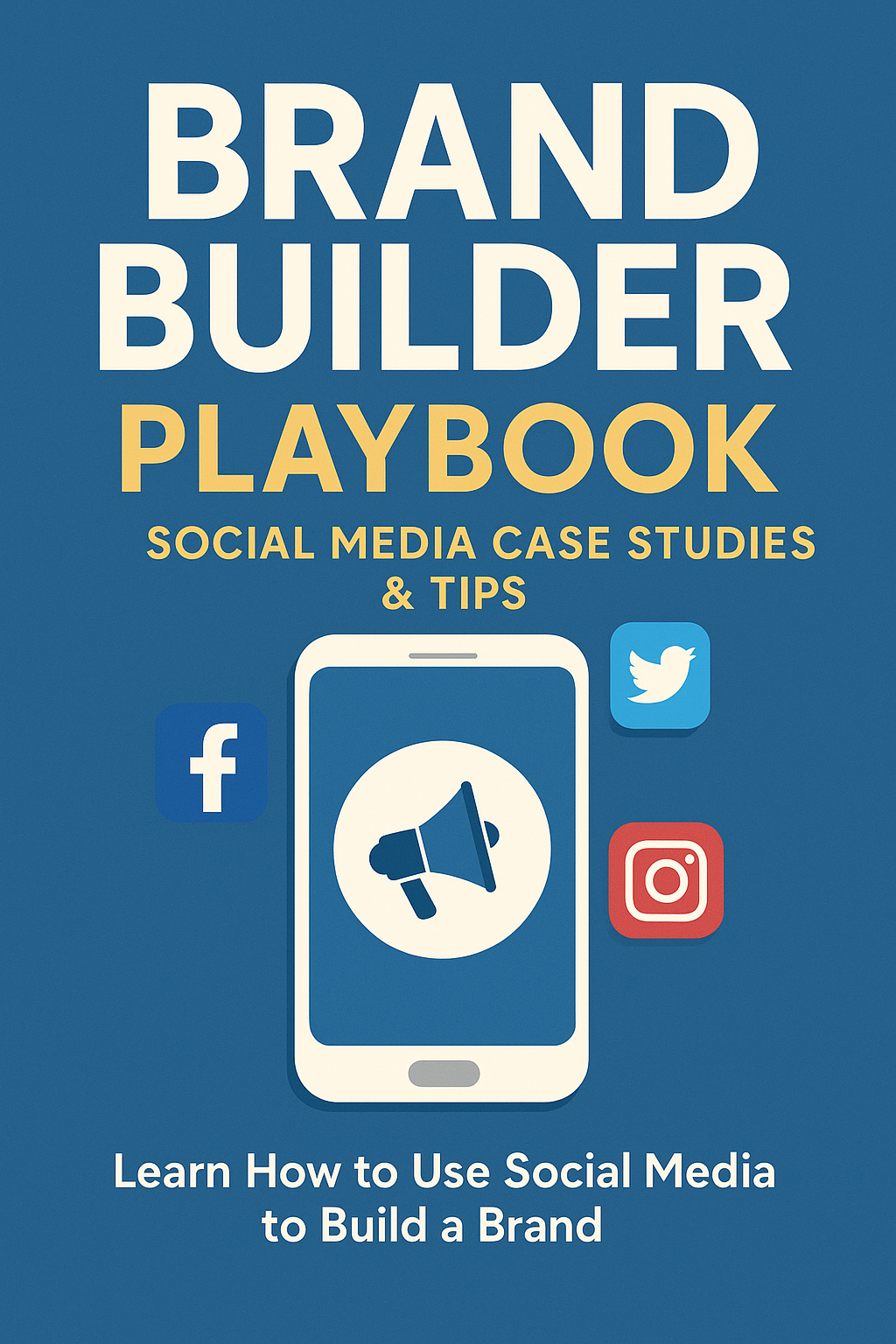 Brand Builder Playbook: Social Media Case Studies & Tips