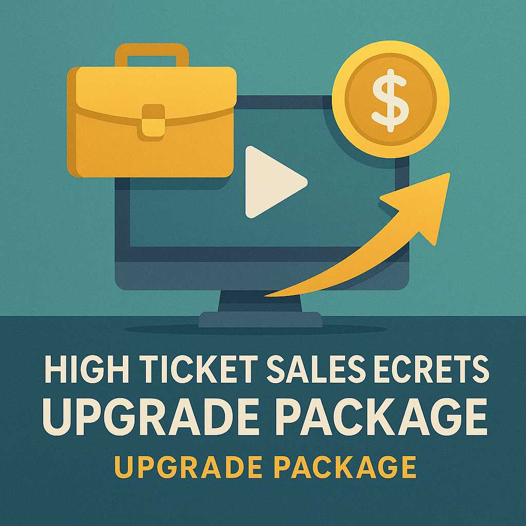 High Ticket Sales Secrets – Upgrade Package