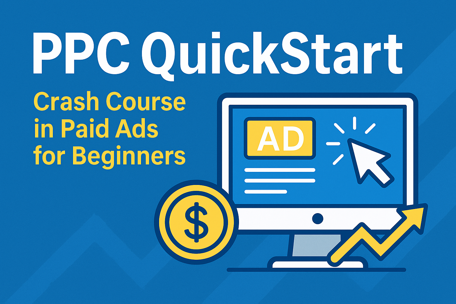 PPC QuickStart: The Beginner’s Blueprint to Pay-Per-Click Advertising
